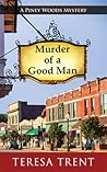 Murder of a Good Man by Teresa Trent