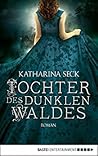 Tochter des dunklen Waldes by Katharina Seck
