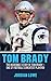 Tom Brady: The Incredible S...