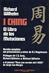 I Ching. El Libro de las Mutaciones by Richard Wilhelm