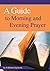 Guide to Morning, Evening and Night Prayer by Robert Taylerson