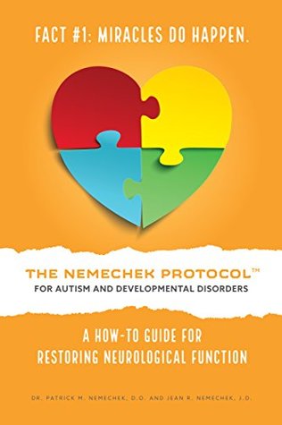 The Nemechek Protocol For Autism and Developmental Disorders: A How-To Guide to Restoring Neurological Function (Kindle Edition)