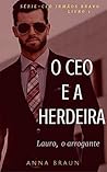 Book cover for O CEO e a Herdeira: (Lauro - O arrogante) (Portuguese Edition)