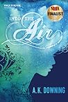 Into the Air by A.K. Downing