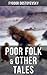 Poor Folk & Other Tales: The Landlady, Mr. Prokhartchin, Polzunkov & The Honest Thief