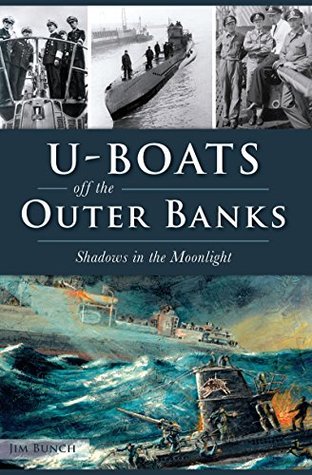 U-Boats off the Outer Banks: Shadows in the Moonlight (Military)