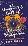 The Unexpected Gift of Joseph Bridgeman by Nick   Jones