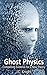 Ghost Physics by J.C. Knight