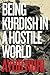 Being Kurdish in a Hostile ...