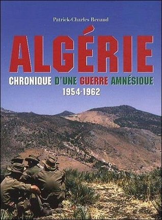 Algérie: Chronique d'une guerre amnésique 1954-1962