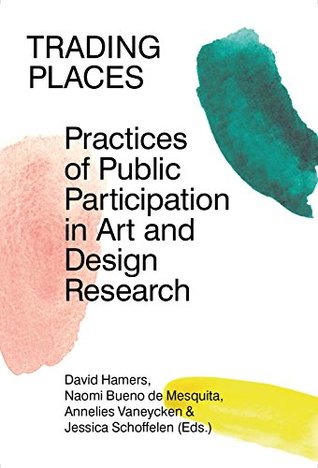 Trading Places: Practices of Public Participation in Art and Design Research (Kindle Edition)