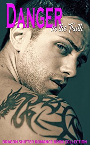 Danger in the Truth: Dragon Shifter Romance Book Collection (Kindle Edition)