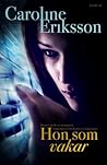 Hon som vakar by Caroline Eriksson