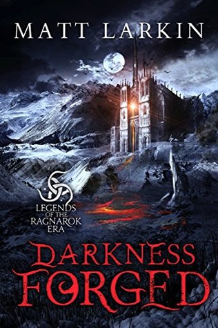 Darkness Forged (Legends of the Ragnarok Era, #1)