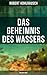 Das Geheimnis des Wassers