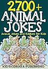 2700+Animal Jokes and Riddles for Kids: Animal Jokes and Riddles for Kids (With Illustrations) 2700+Animal Jokes and Riddles for Kids: Animal Jokes and Riddles for Kids (With Illustrations)