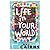 Life in Your World by Anj Cairns