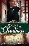 Solve by Christmas by Amber Schamel Lemus
