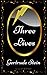 Three Lives: By Gertrude Stein - Illustrated