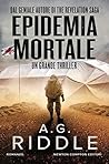 Epidemia Mortale by A.G. Riddle