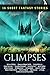 Glimpses: 16 Short Fantasy ...