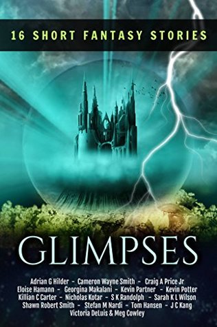 Glimpses: 16 Short Fantasy Stories (Kindle Edition)