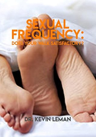 Sexual Frequency: Does Your Walk Satisfactory? (Kindle Edition)