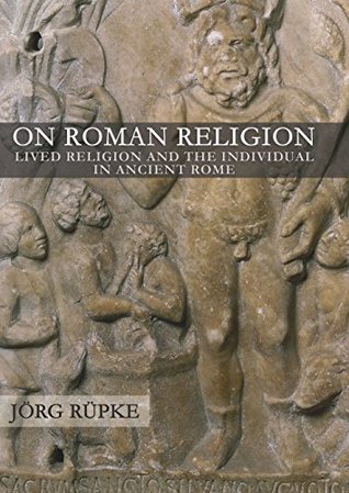 On Roman Religion: Lived Religion and the Individual in Ancient Rome (Kindle Edition)