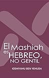 El MASHIAH es Hebreo, No Gentil (Spanish Edition) Book cover for El MASHIAH es Hebreo, No Gentil (Spanish Edition)