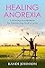 Healing Anorexia by Kandi Johnson