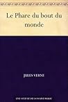 Le Phare du bout du monde by Jules Verne