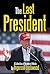 The Last President: A Colle...