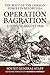 Operation Bagration, 23 June-29 August 1944: The Rout Of The German Forces In Belorussia