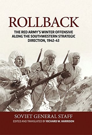 Rollback: The Red Army's Winter Offensive along the Southwestern Strategic Direction, 1942-43 (Kindle Edition)