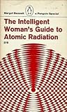 The Intelligent Woman's Guide to Atomic Radiation