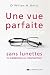 Une vue parfaite sans lunettes - Ni traitement ou intervention (French Edition)