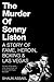 The Murder of Sonny Liston: A Story of Fame, Heroin, Boxing & Las Vegas