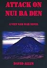 Attack on Nui Ba Den: A Viet Nam War Novel Attack on Nui Ba Den: A Viet Nam War Novel