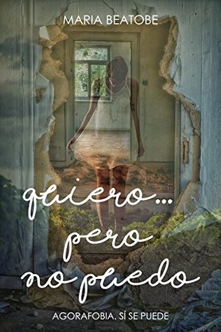 Quiero...pero no puedo: Agorafobia. Si se puede (Spanish Edition)