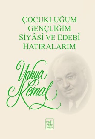 Çocukluğum, Gençliğim, Siyâsî ve Edebî Hâtıralarım (Paperback)