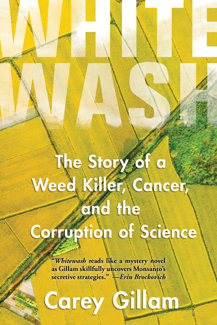 Whitewash: The Story of a Weed Killer, Cancer, and the Corruption of Science (Hardcover)