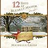 12 Days at Bleakly Manor by Michelle Griep