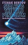 Book cover for Stalking the Wild Pendulum: On the Mechanics of Consciousness