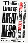 Book cover for The Lure of Greatness: England's Brexit and America's Trump