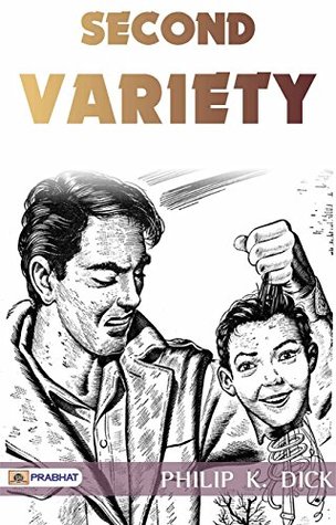 Second Variety: Philip K. Dick's Riveting Science Fiction Thriller of Artificial Intelligence