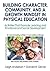 Building Character, Community, and a Growth Mindset in Physical Education: Activities That Promote Learning and Emotional and Social Development