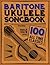 Baritone Ukulele Songbook: ...