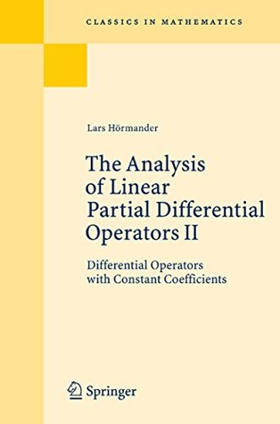 The Analysis of Linear Partial Differential Operators II: Differential Operators with Constant Coefficients (Classics in Mathematics)