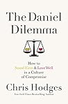 Book cover for The Daniel Dilemma: How to Stand Firm and Love Well in a Culture of Compromise