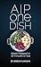 AIP One Dish: Meals Prepped in 15 Minutes or Less